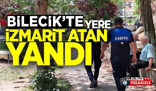 BU KENTTE YERE İZMARİT ATAN YANDI