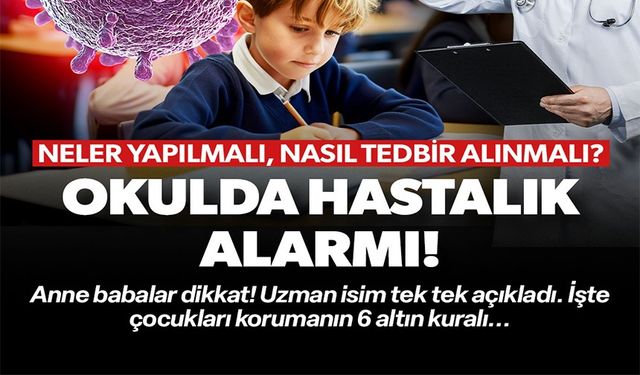 OKULDA HASTALIK ALARMI