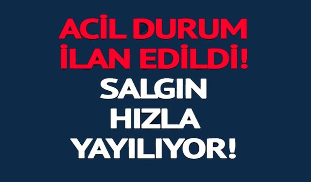 HALK SAĞLIĞI ACİL DURUMU İLAN EDİLDİ