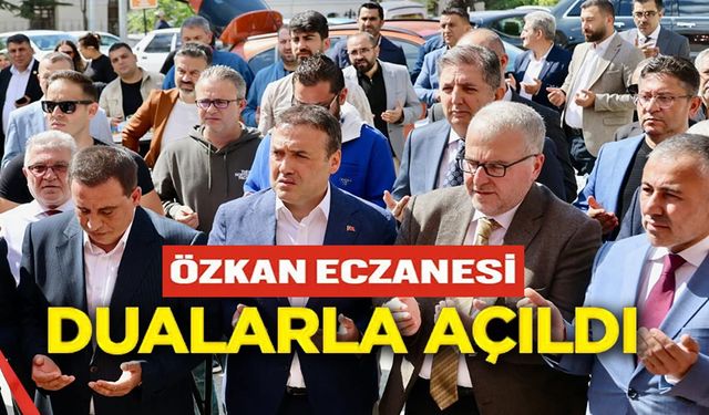 ÖZKAN ECZANESİ AÇILDI