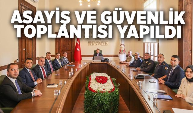 İL ASAYİŞ VE GÜVENLİK TOPLANTISI YAPILDI