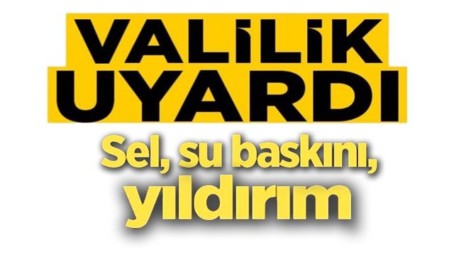 KUVVETLİ SAĞANAK YAĞIŞ UYARISI