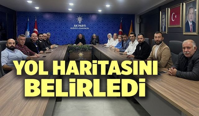 AK PARTİ BİLECİK'TE YOL HARİTASINI BELİRLEDİ
