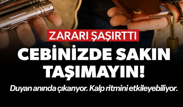 CEBİNİZDE SAKIN TAŞIMAYIN: DUYAN ANINDA ÇIKARIYOR