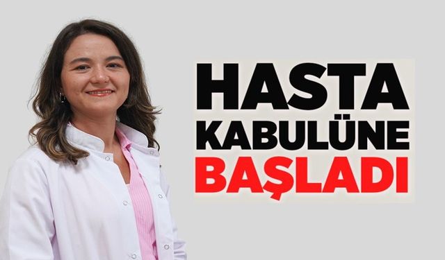UZM. DR. GAMZE HELVACI HASTA KABULÜNE BAŞLADI
