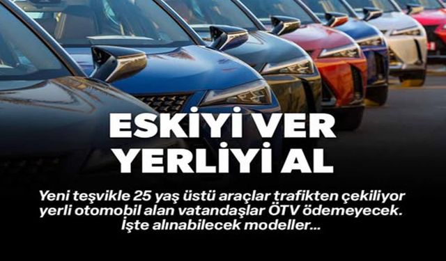 ESKİYİ VER YERLİYİ AL