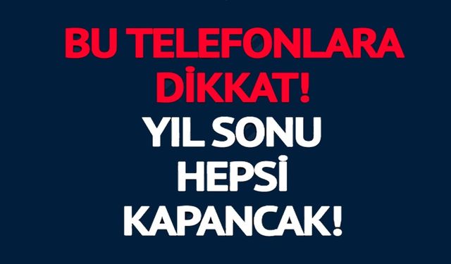 YIL BOYU AÇILMAYAN TELEFONLAR KAPANACAK