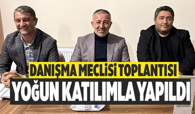 AK PARTİ İLÇE DANIŞMA MECLİSİ TOPLANTISI GERÇEKLEŞTİRİLDİ