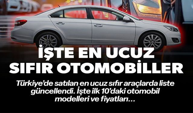 EN UCUZ SIFIR ARABALAR BELLİ OLDU