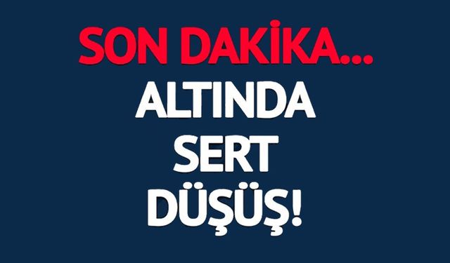 ALTIN FİYATINDAKİ DÜŞÜŞ HIZLANDI