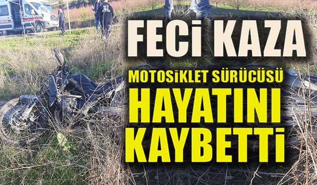 MOTOSİKLET KAZASI: 1 KİŞİ HAYATINI KAYBETTİ