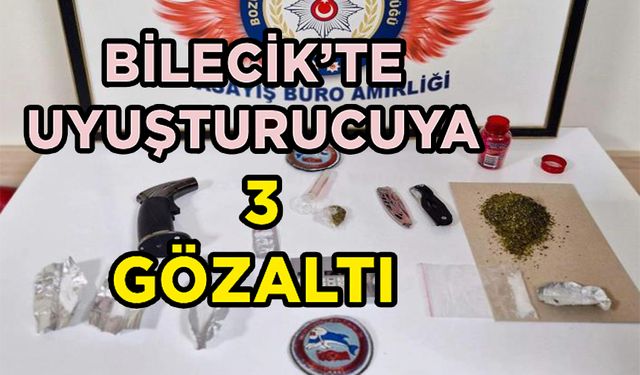 BİLECİK'TE UYUŞTURUCU OPERASYONU: 3 GÖZALTI