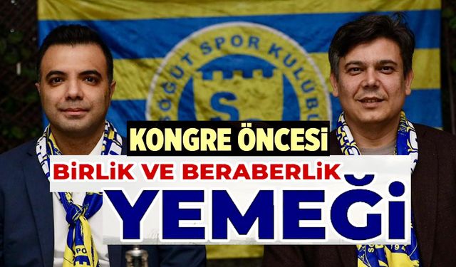 SÖĞÜTSPOR'DA OLAĞANÜSTÜ KONGRE SÜRECİ ÖNCESİ BİRLİK VE BERABERLİK YEMEĞİ