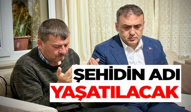 ŞEHİT İLHAN ONGAN'IN ADI YAŞATILACAK