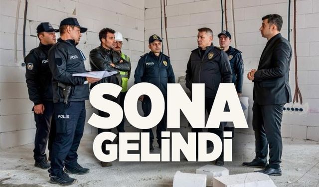 YENİ İL EMNİYET MÜDÜRLÜĞÜ BİNASINDA SONA YAKLAŞILDI