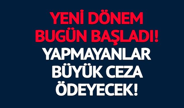 TRAFİKTE YENİ DÖNEM BUGÜN BAŞLADI