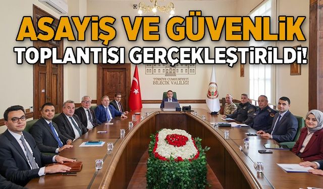 ASAYİŞ VE GÜVENLİK TOPLANTISI GERÇEKLEŞTİRİLDİ
