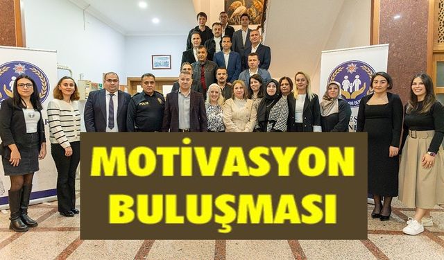 POLİS AİLELERİ MOTİVASYON İÇİN BİR ARAYA GELDİ