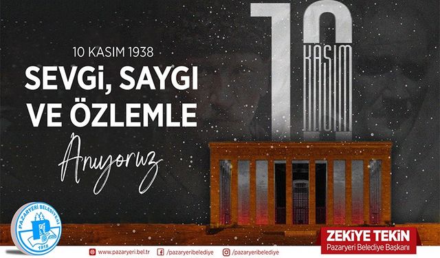 10 KASIM SAYGI VE ÖZLEMLE ANIYORUZ