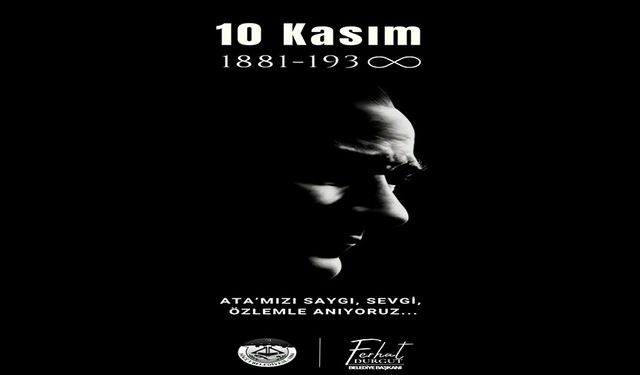 10 KASIM SAYGI VE ÖZLEMLE ANIYORUZ