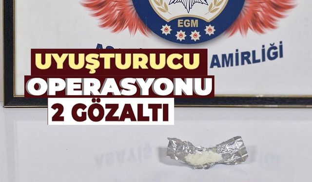 UYUŞTURUCU OPERASYONU: 2 GÖZALTI