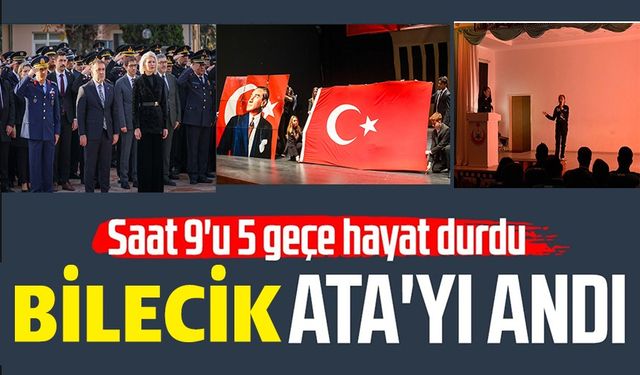BİLECİK VE İLÇELERİNDE GAZİ MUSTAFA KEMAL ATATÜRK'Ü ANMA ETKİNLİKLERİ