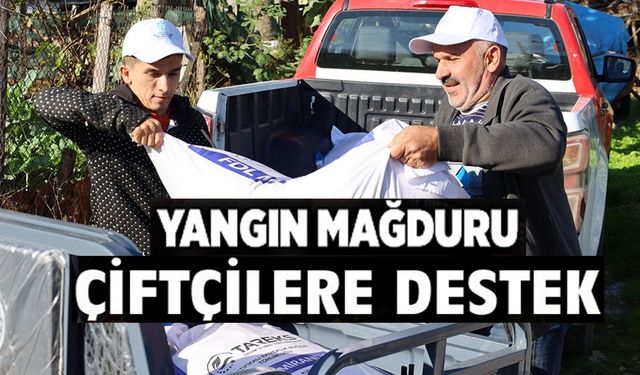 YANGIN MAĞDURU ÇİFTÇİLERE TARIMSAL DESTEK