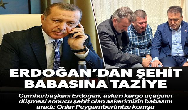 CUMHURBAŞKANI ERDOĞAN, ŞEHİT BABASI İLE TELEFONDA GÖRÜŞTÜ