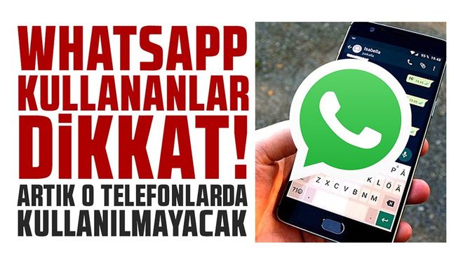 WHATSAPP KULLANAMAYACAK TELEFONLAR AÇIKLANDI