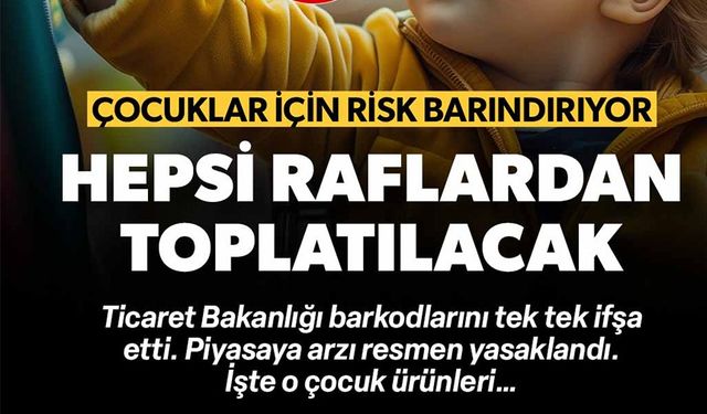 PİYASAYA ARZI RESMEN YASAKLANDI