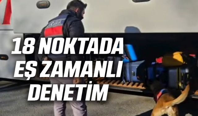 ARANAN ŞAHISLAR İÇİN 18 FARKLI NOKTADA DENETİM