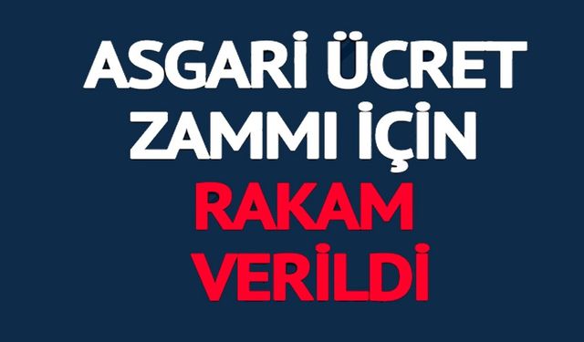 2026 ASGARİ ÜCRET ZAMMI İÇİN RAKAM VERDİ