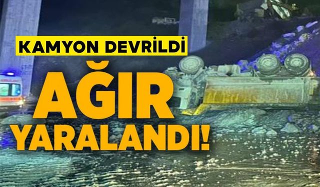 YHT ŞANTİYESİNDE 15 METRE YÜKSEKLİKTEN DEVRİLEN KAMYONUN SÜRÜCÜSÜ AĞIR YARALANDI