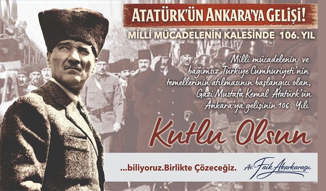 ATATÜRK'ÜN ANKARA'YA GELİŞİ KUTLU OLSUN