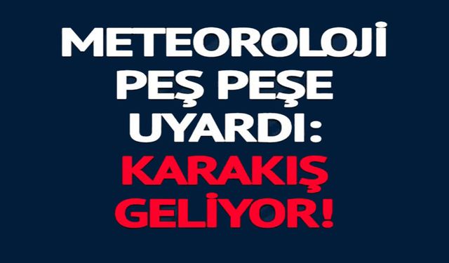 METEOROLOJİ UYARDI KARAKIŞ GELİYOR