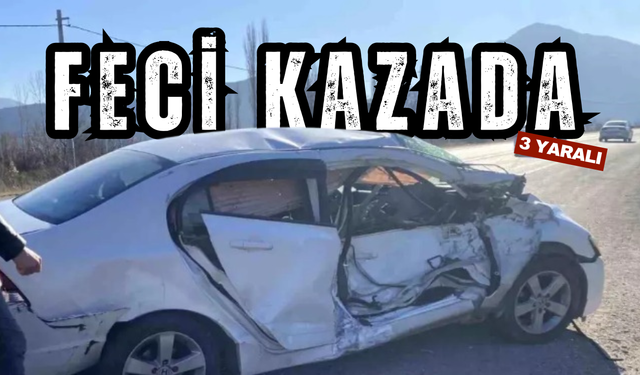 FECİ KAZADA 3 KİŞİ YARALANDI