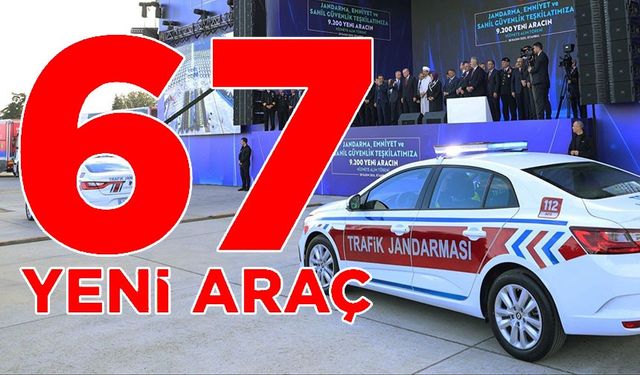 67 YENİ ARAÇ TAHSİS EDİLDİ