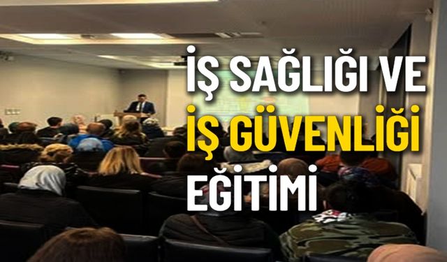 PERSONELE İŞ SAĞLIĞI VE GÜVENLİĞİ EĞİTİMİ
