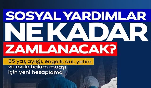 65 YAŞ AYLIĞI, ENGELLİ VE EVDE BAKIM MAAŞI 2026 İÇİN YENİ HESAPLAMA