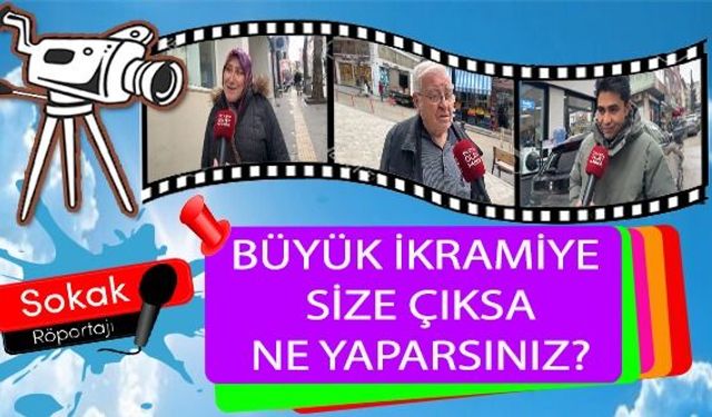 BÜYÜK İKRAMİYE SİZE ÇIKSA NE YAPARDINIZ?