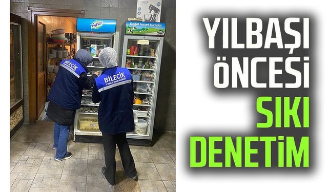 YILBAŞI ÖNCESİ GIDA ÜRÜNLERİNE SIKI DENETİM