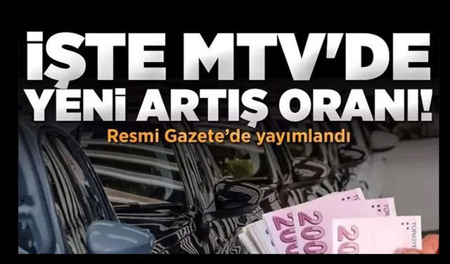MOTORLU TAŞITLAR VERGİSİ'NDE (MTV) ARTIŞ ORANI BELLİ OLDU