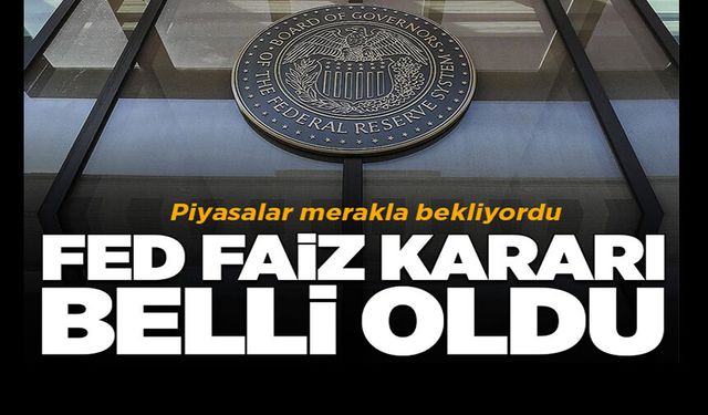 FED FAİZ KARARI BELLİ OLDU