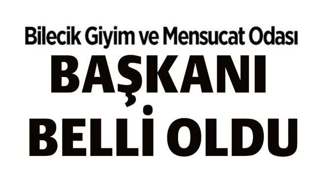 BİLECİK GİYİM VE MENSUCAT ODASI BAŞKANLIĞINI SEÇİMİ TAMAMLANDI