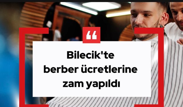BİLECİK'TE BERBER ÜCRETLERİNE ZAM YAPILDI