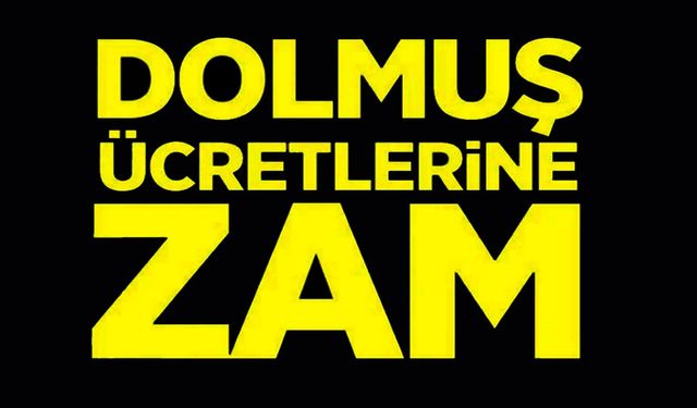 ŞEHİR İÇİ DOLMUŞ ÜCRETLERİNE ZAM