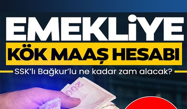 EMEKLİ ZAMMI 2026 SON DAKİKA: SSK BAĞKUR KÖK MAAŞ HESABI DEĞİŞTİ