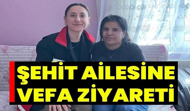 BİLECİK'TE ŞEHİT AİLESİNE VEFA