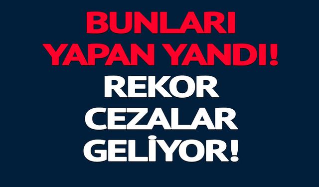 REKOR CEZALAR GELİYOR