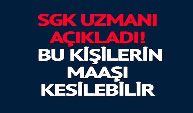 BU KİŞİLERİN MAAŞI KESİLEBİLİR